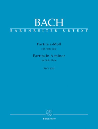 Partita für Flöte Solo a-Moll BWV 1013. BÄRENREITER URTEXT. Spielpartitur, Urtextausgabe